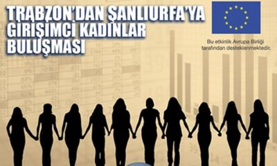 Trabzon’dan Şanlıurfa’ya Girişimci Kadınlar Buluşması 5-6 Ağustos’ta yapılacak