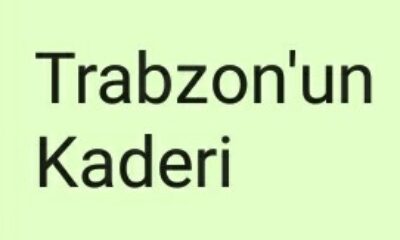 Trabzon’un Kaderi