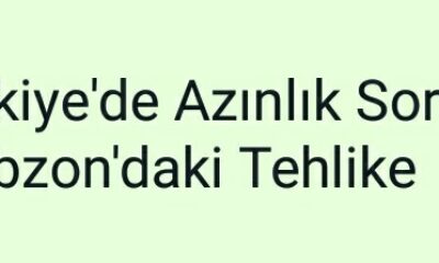 Türkiye’de Azınlık Sorunu, Trabzon’daki Tehlike
