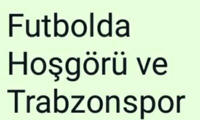 Futbolda Hoşgörü ve Trabzonspor