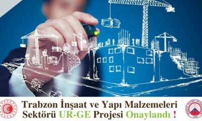 Trabzon İnşaat ve Yapı Malzemeleri Sektörü UR-GE Proje’miz Ticaret Bakanlığı tarafından Onaylandı!
