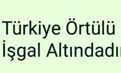 Türkiye Örtülü İşgal Altındadır
