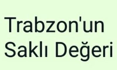TRABZON’UN SAKLI DEĞERİ  (Fikri Usta)