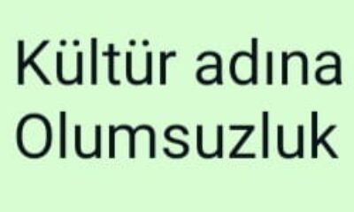 KÜLTÜR ADINA OLUMSUZLUK