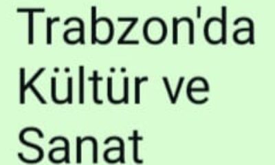 TRABZON’DA KÜLTÜR ve SANAT