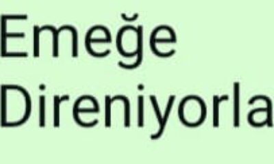 EMEĞE DİRENİYORLAR