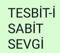 TESBİT-İ SABİT SEVGİ