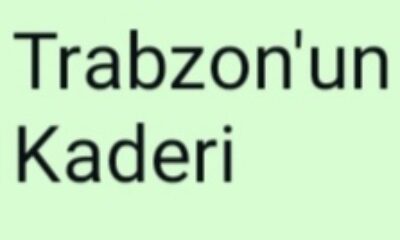 TRABZON’UN KADERİ
